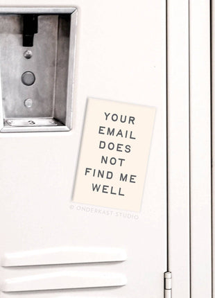 Your Email Does Not Find Me Well Refrigerator Magnet