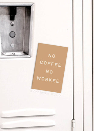 No Coffee No Workee Refrigerator Magnet