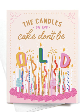 The Candles on the Cake Don’t Lie Greeting Card